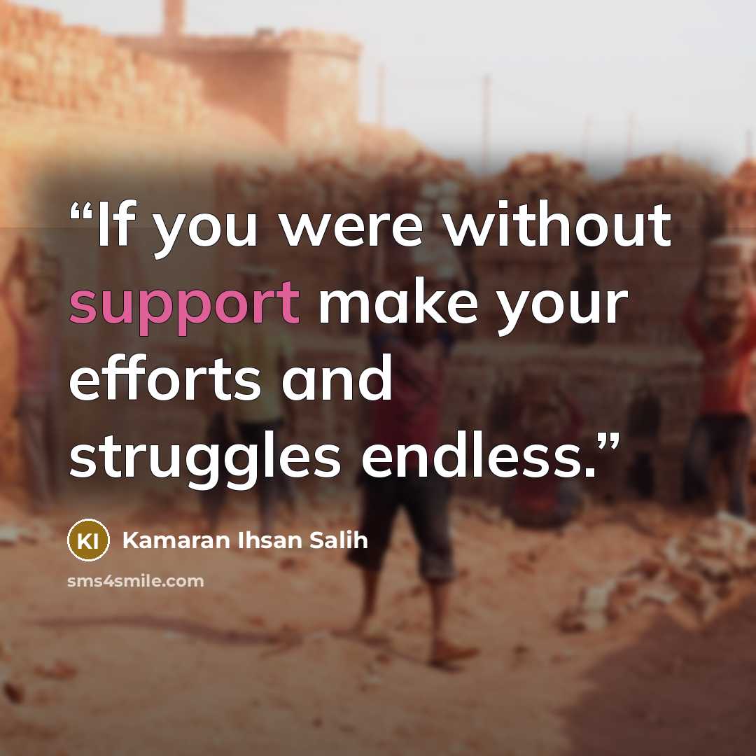 “If you were without support make your efforts and struggles endless.” quote by Kamaran Ihsan Salih