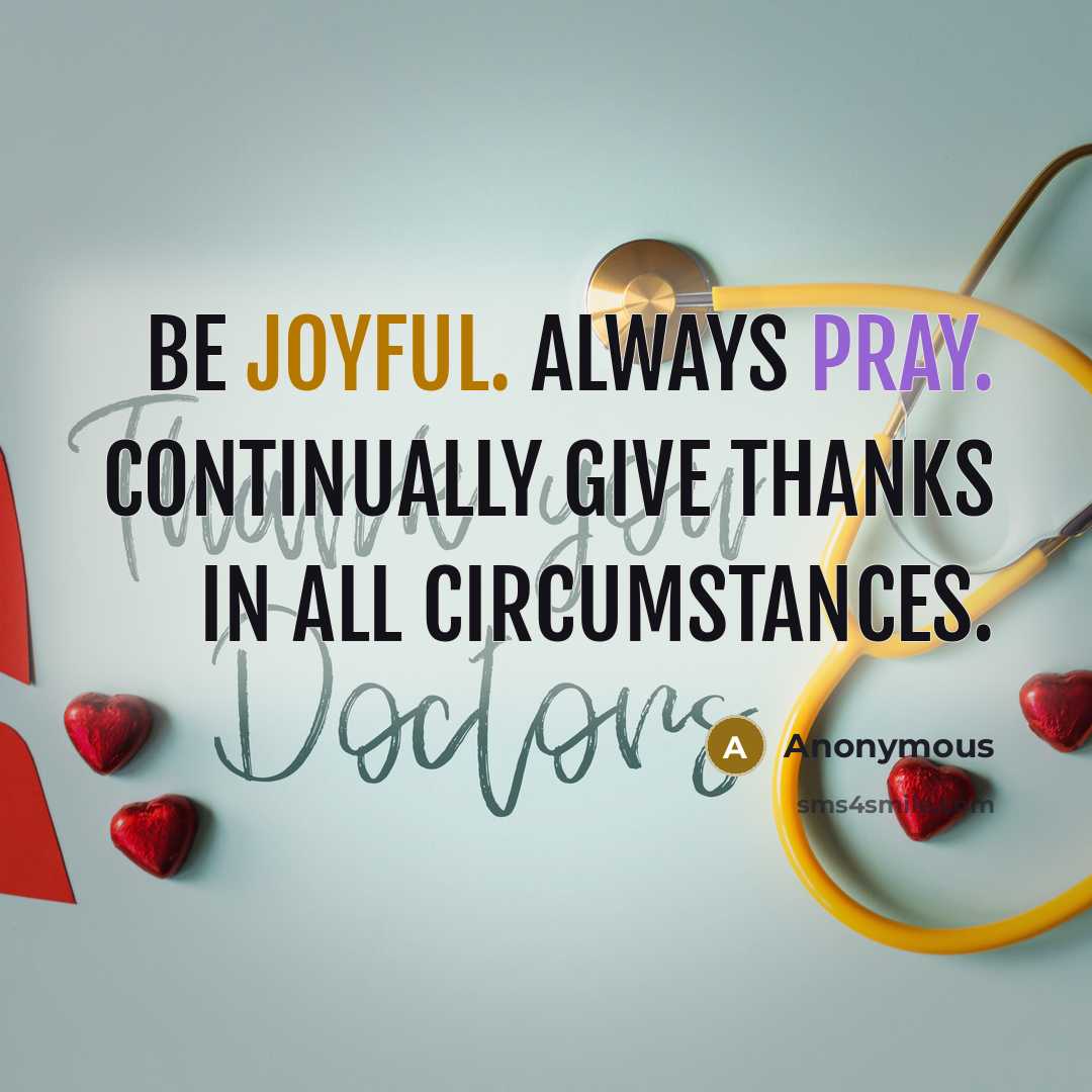 “Be joyful. Always pray. Continually give thanks in all circumstances.” quote by Anonymous