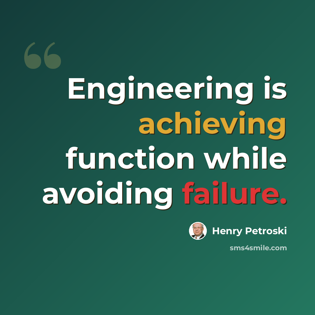“Engineering is achieving function while avoiding failure.” quote by Henry Petroski
