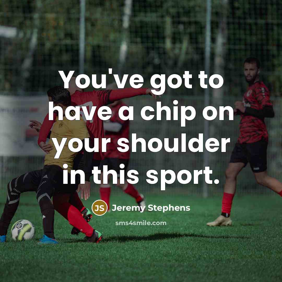 “You've got to have a chip on your shoulder in this sport.” quote by Jeremy Stephens