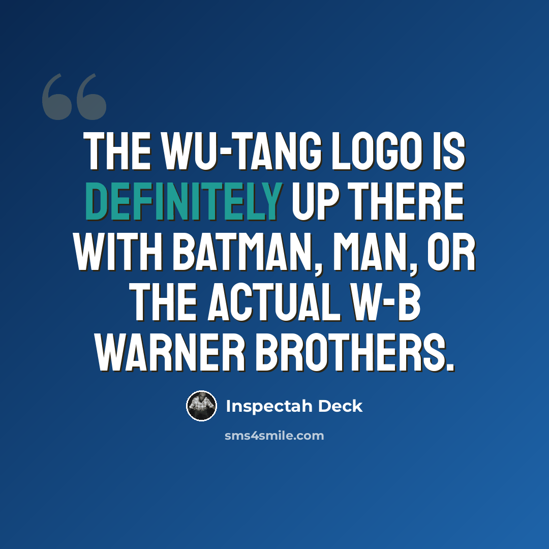 “The Wu-Tang logo is definitely up there with Batman, man, or the actual W-B Warner Brothers.” quote by Inspectah Deck