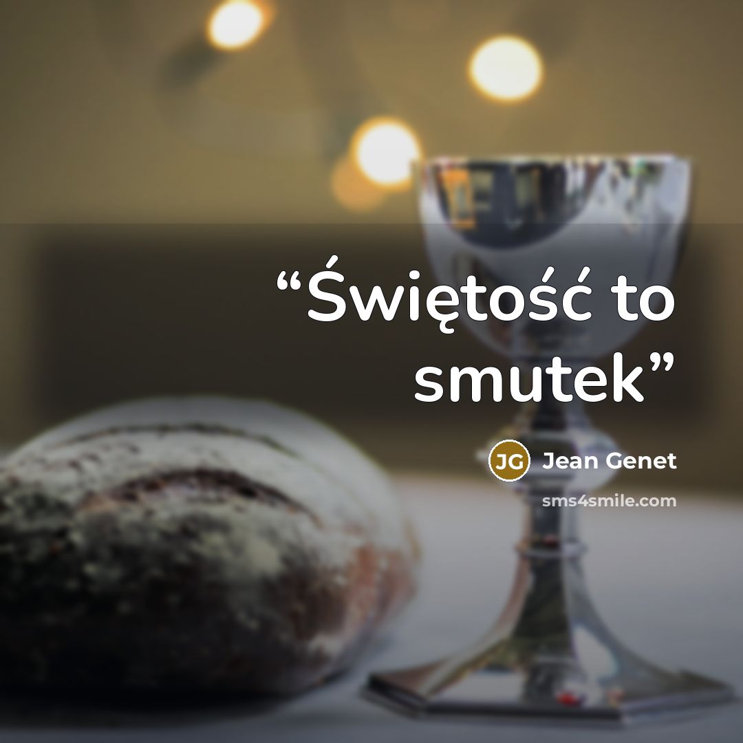 “Świętość to smutek” quote by Jean Genet