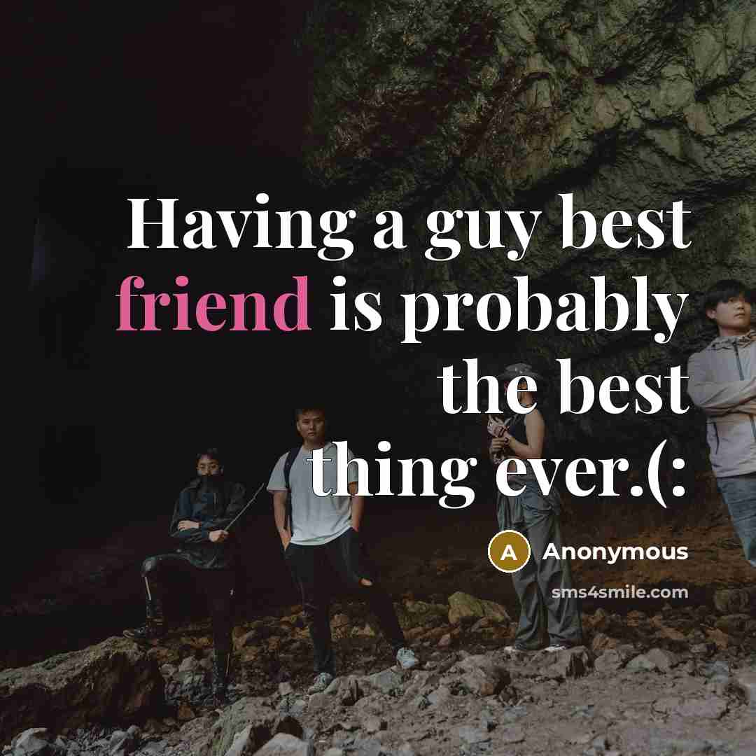 “Having a guy best friend is probably the best thing ever.(:” quote by Anonymous