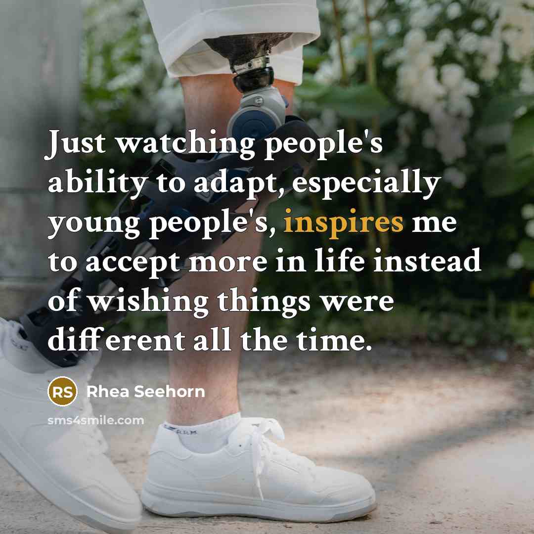 “Just watching people's ability to adapt, especially young people's, inspires me to accept more in life instead of wishing things were different all the time.” quote by Rhea Seehorn