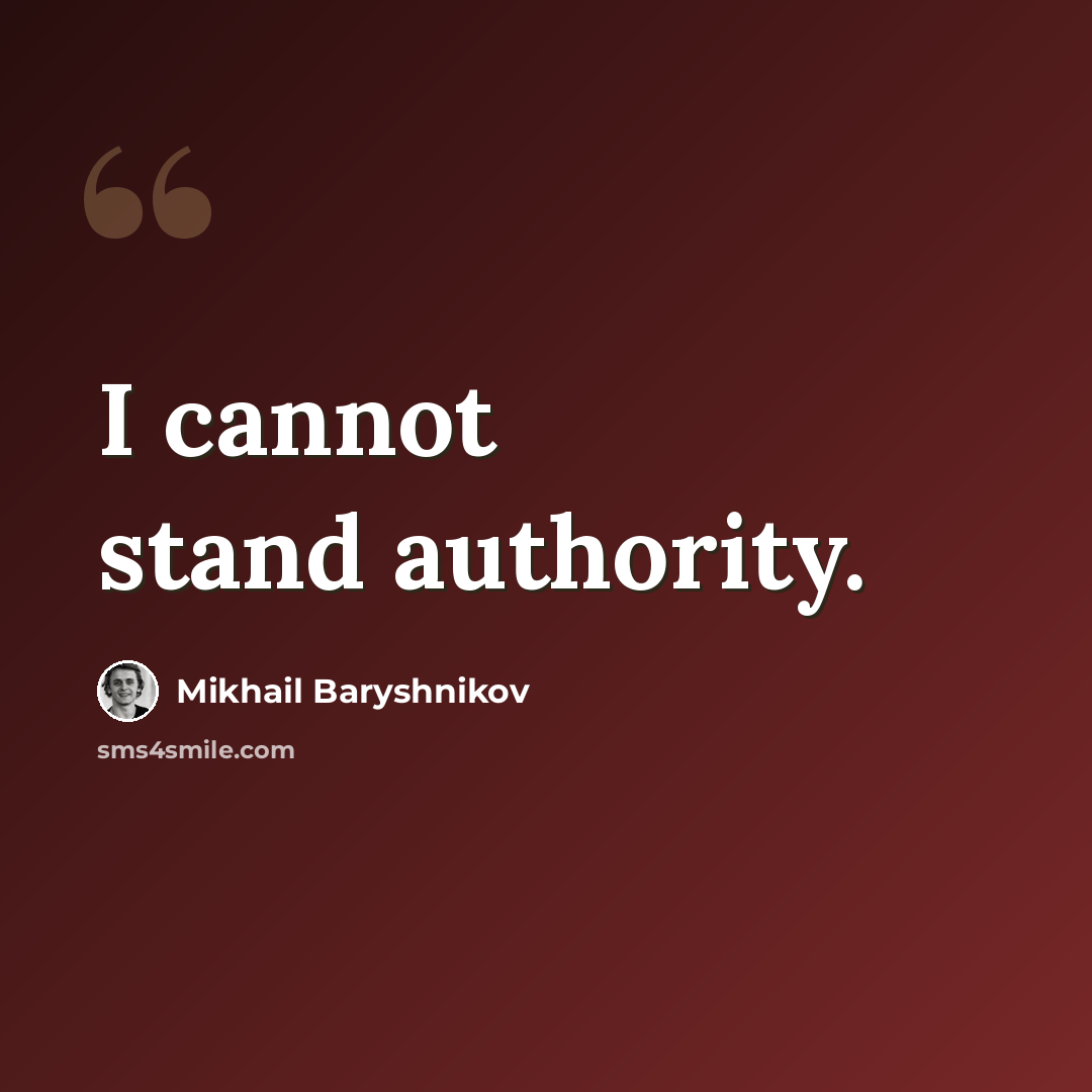 “I cannot stand authority.” quote by Mikhail Baryshnikov