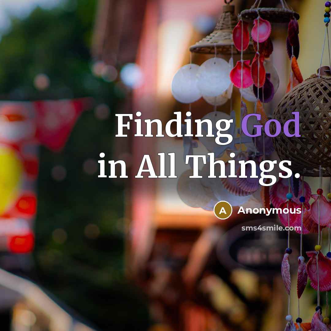 “Finding God in All Things.” quote by Anonymous