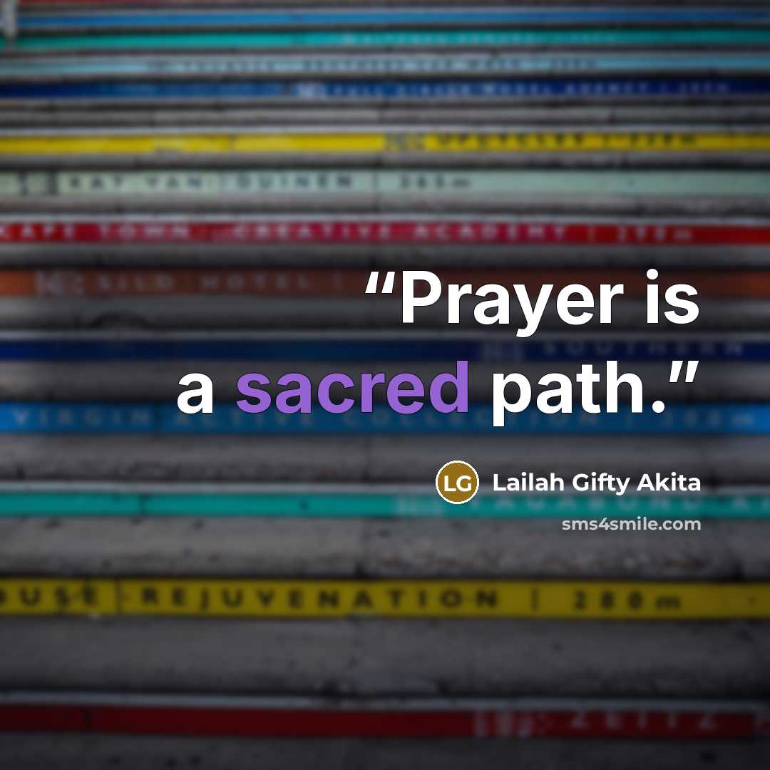 “Prayer is a sacred path.” quote by Lailah Gifty Akita