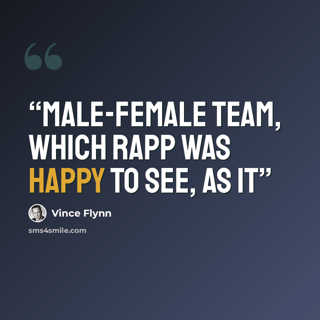 “male-female team, which Rapp was happy to see, as it” quote by Vince Flynn