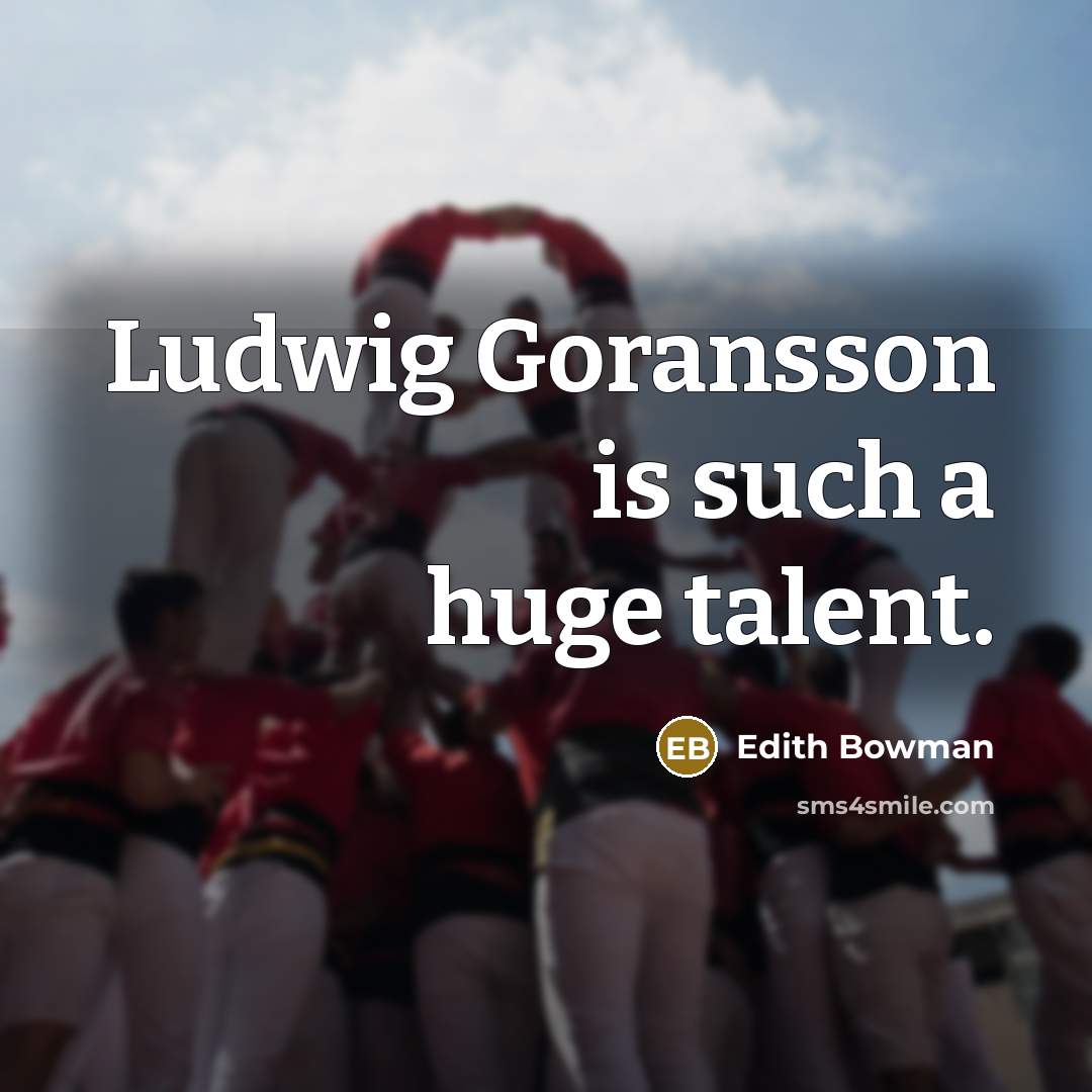 “Ludwig Goransson is such a huge talent.” quote by Edith Bowman