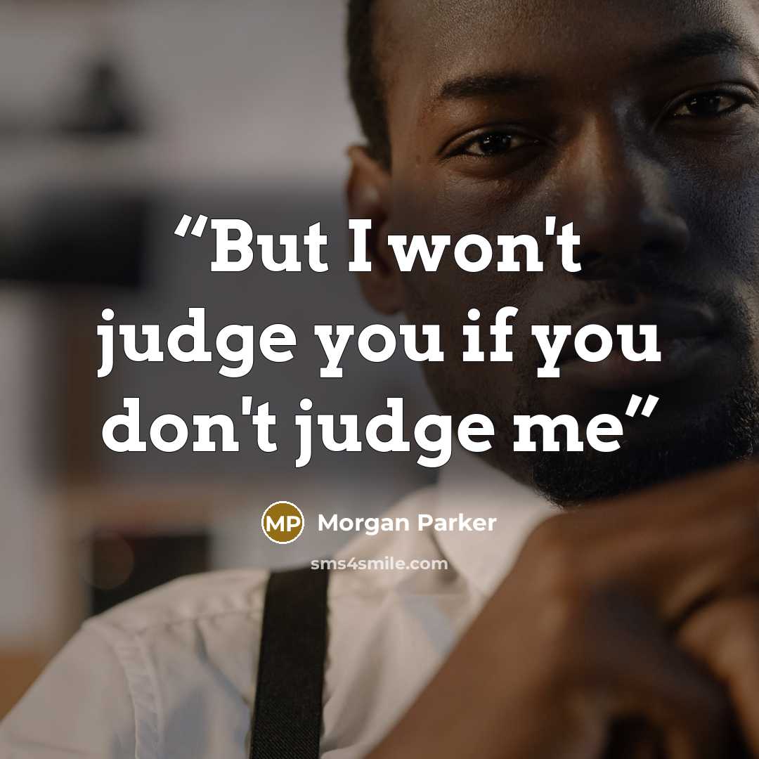 “But I won't judge you if you don't judge me” quote by Morgan Parker