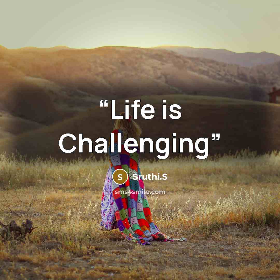 “Life is Challenging” quote by Sruthi.S
