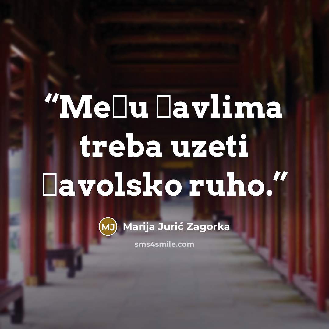 “Među đavlima treba uzeti đavolsko ruho.” quote by Marija Jurić Zagorka