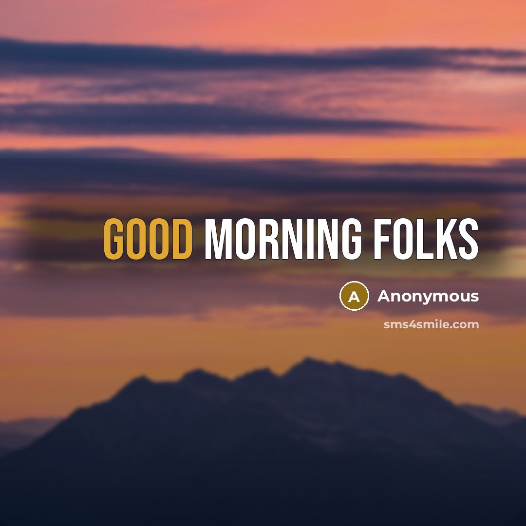 “Good morning folks” quote by Anonymous