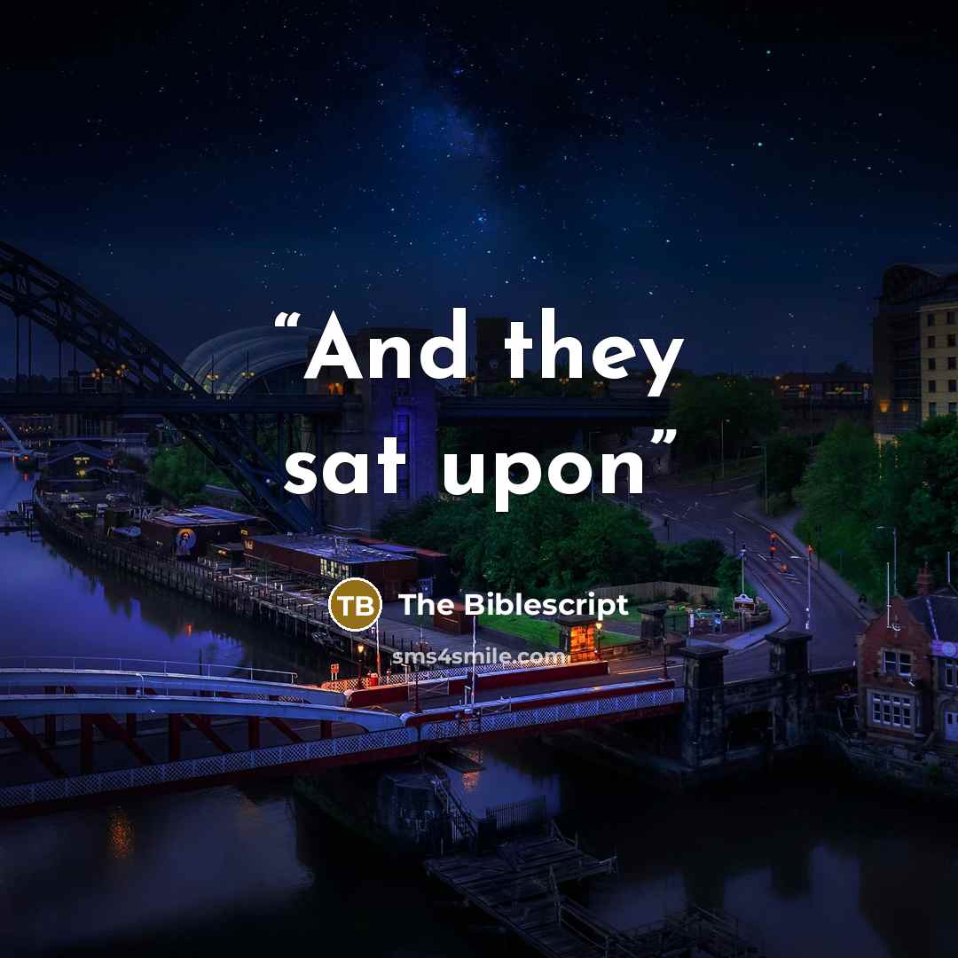 “And they sat upon” quote by The Biblescript