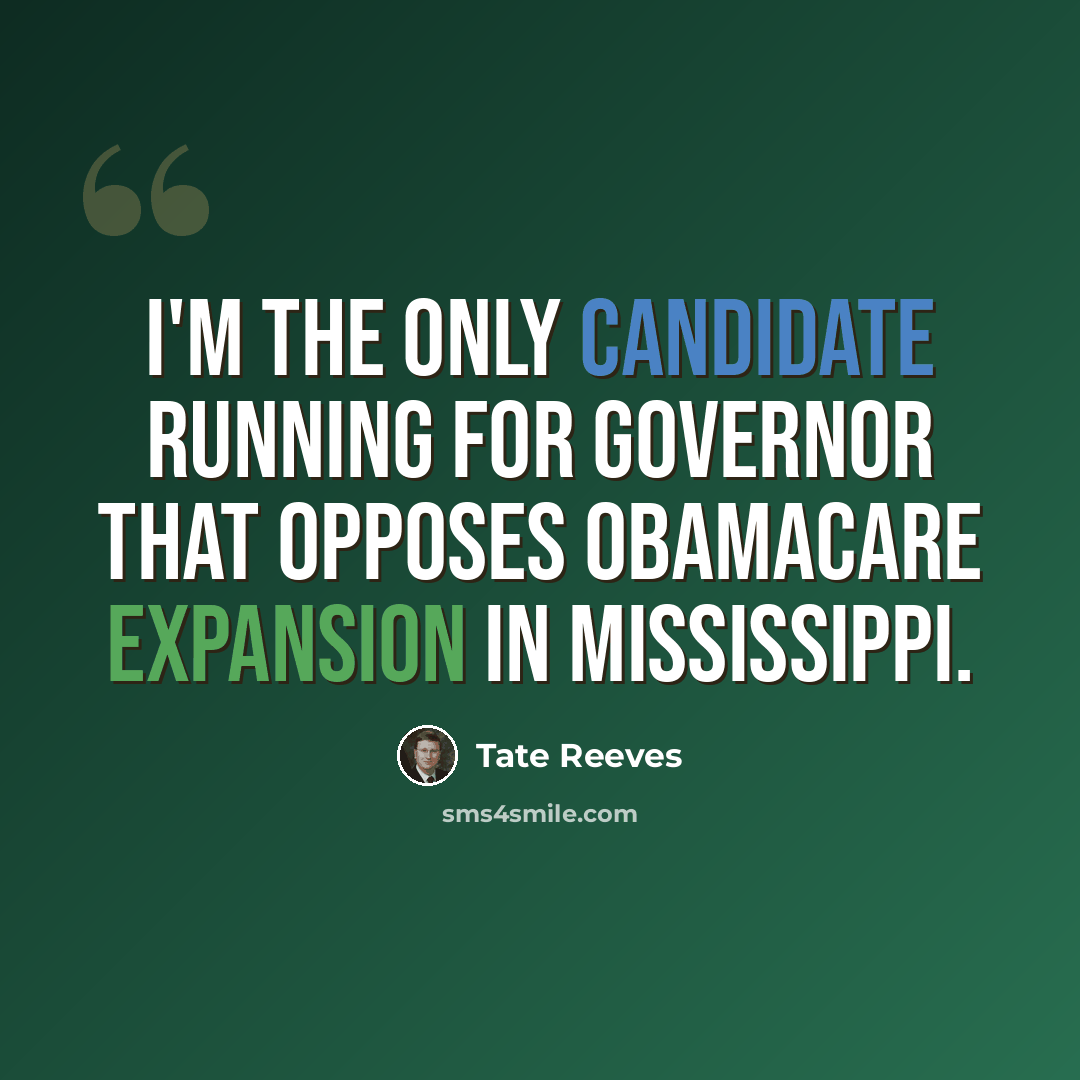 “I'm the only candidate running for governor that opposes Obamacare expansion in Mississippi.” quote by Tate Reeves