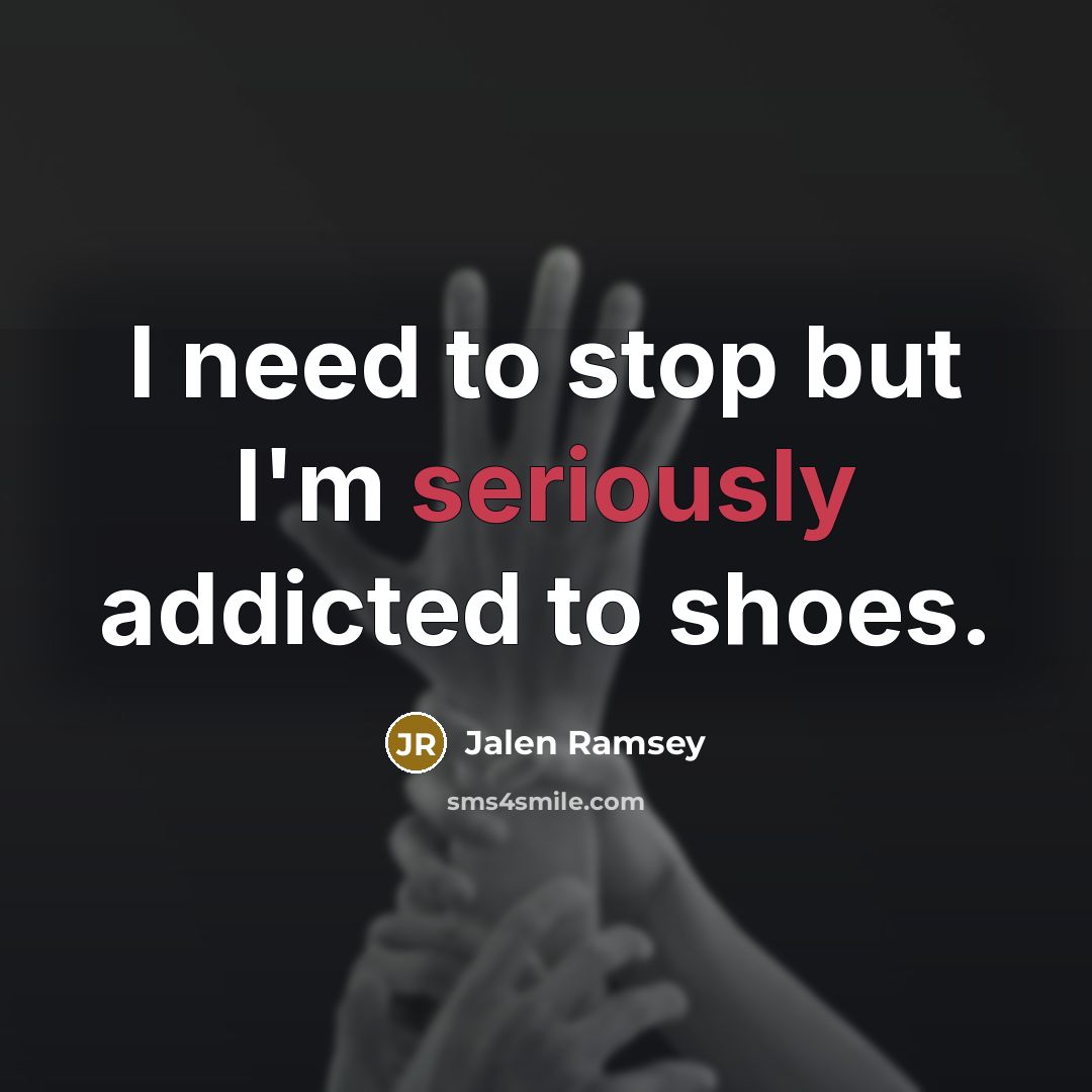 “I need to stop but I'm seriously addicted to shoes.” quote by Jalen Ramsey