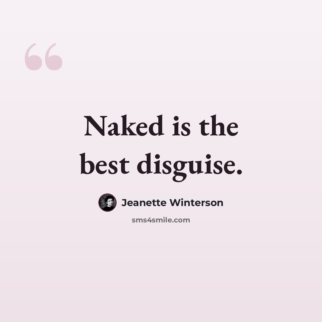 “Naked is the best disguise.” quote by Jeanette Winterson