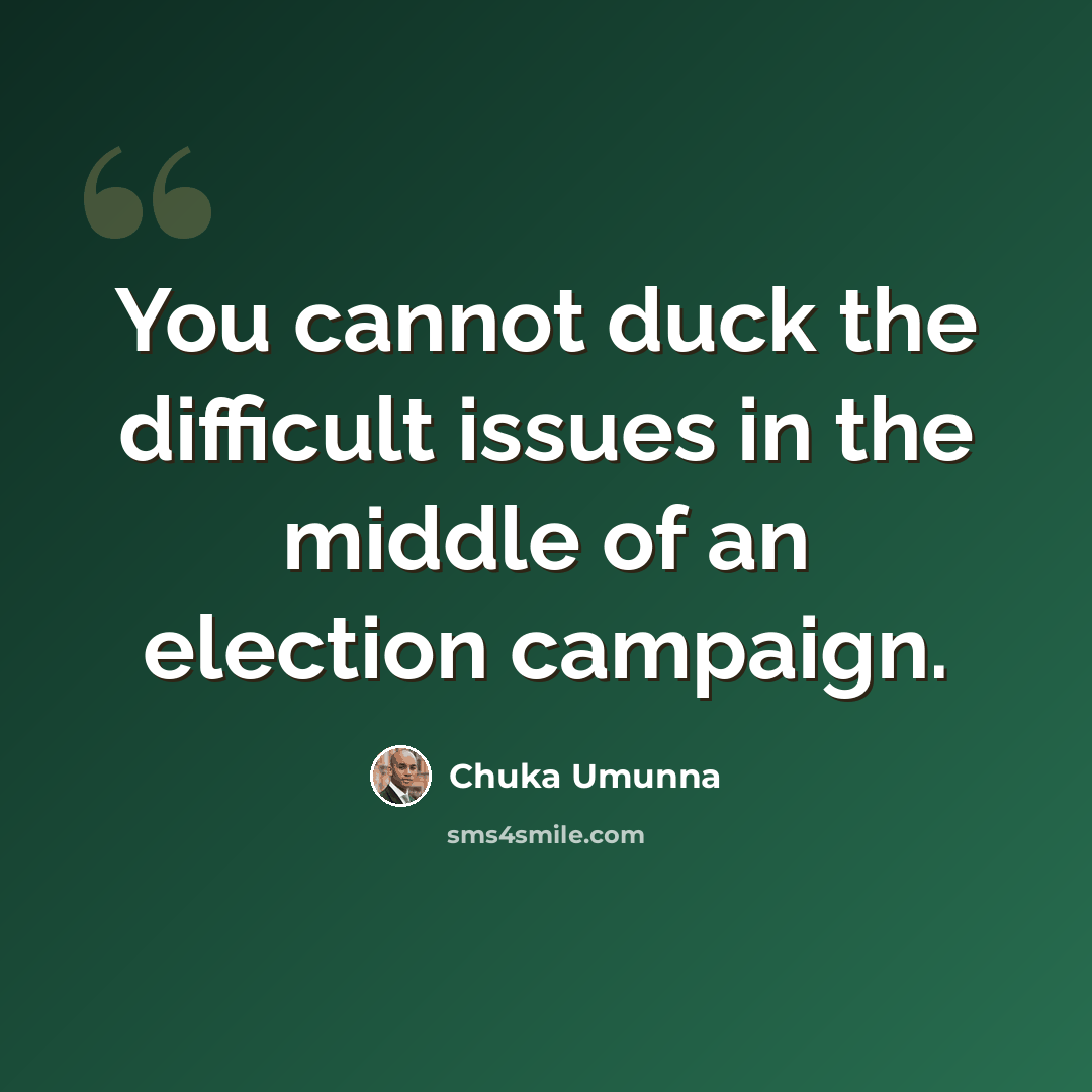 “You cannot duck the difficult issues in the middle of an election campaign.” quote by Chuka Umunna