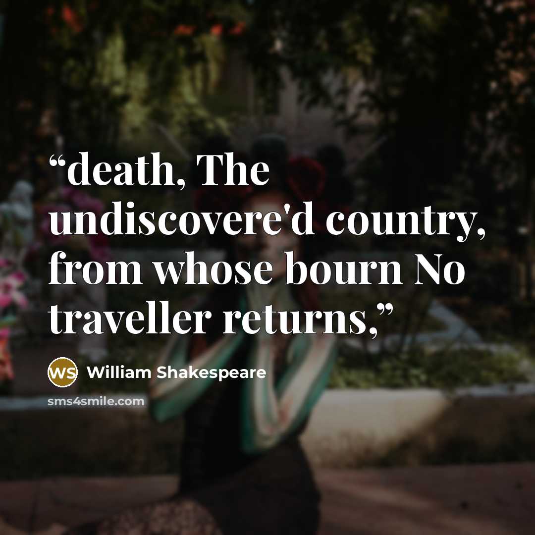 “death, The undiscovere'd country, from whose bourn No traveller returns,” quote by William Shakespeare
