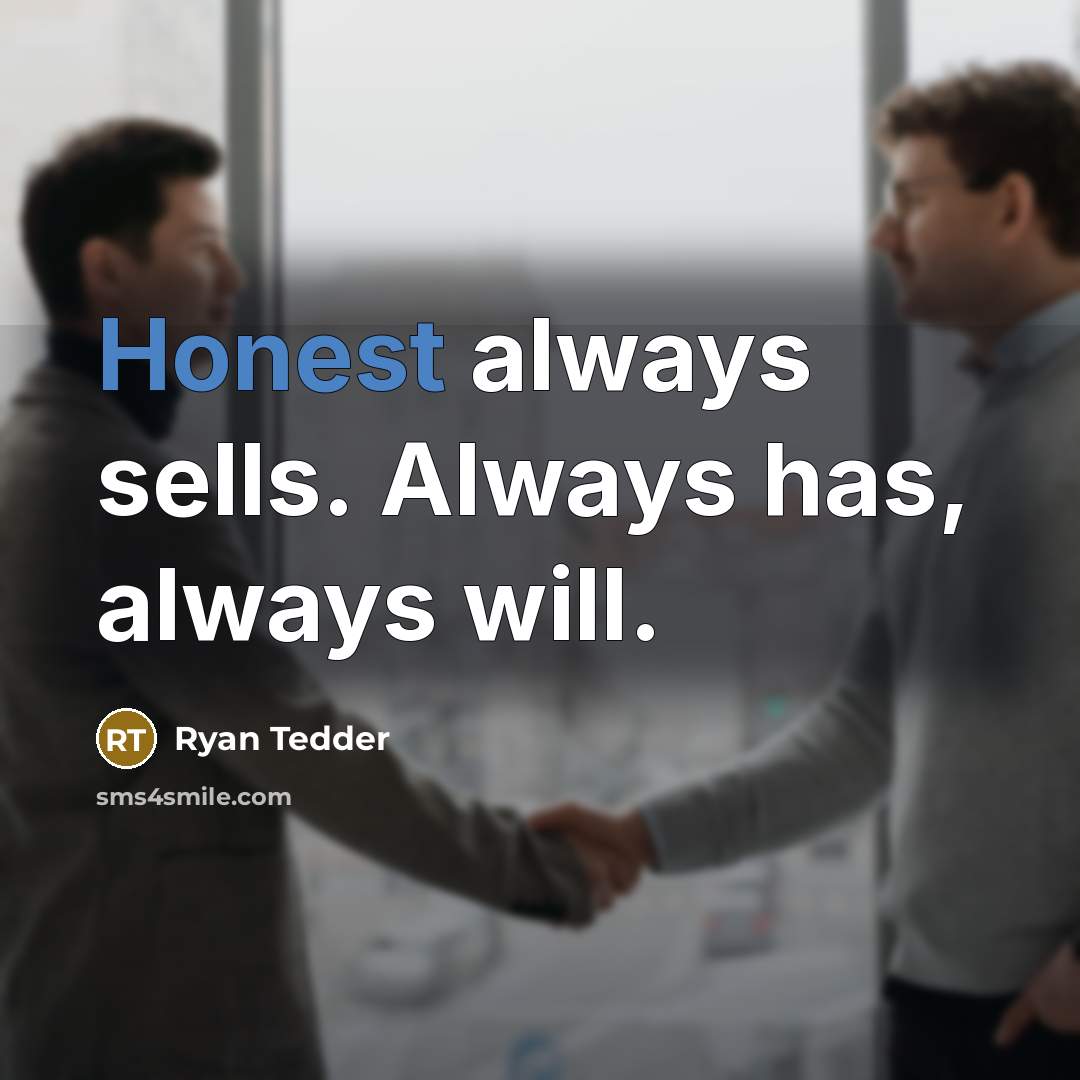 “Honest always sells. Always has, always will.” quote by Ryan Tedder