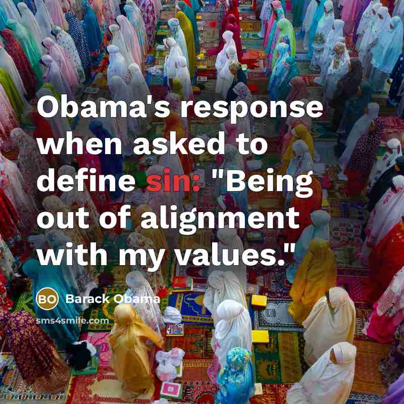 “Obama's response when asked to define sin: "Being out of alignment with my values."” quote by Barack Obama