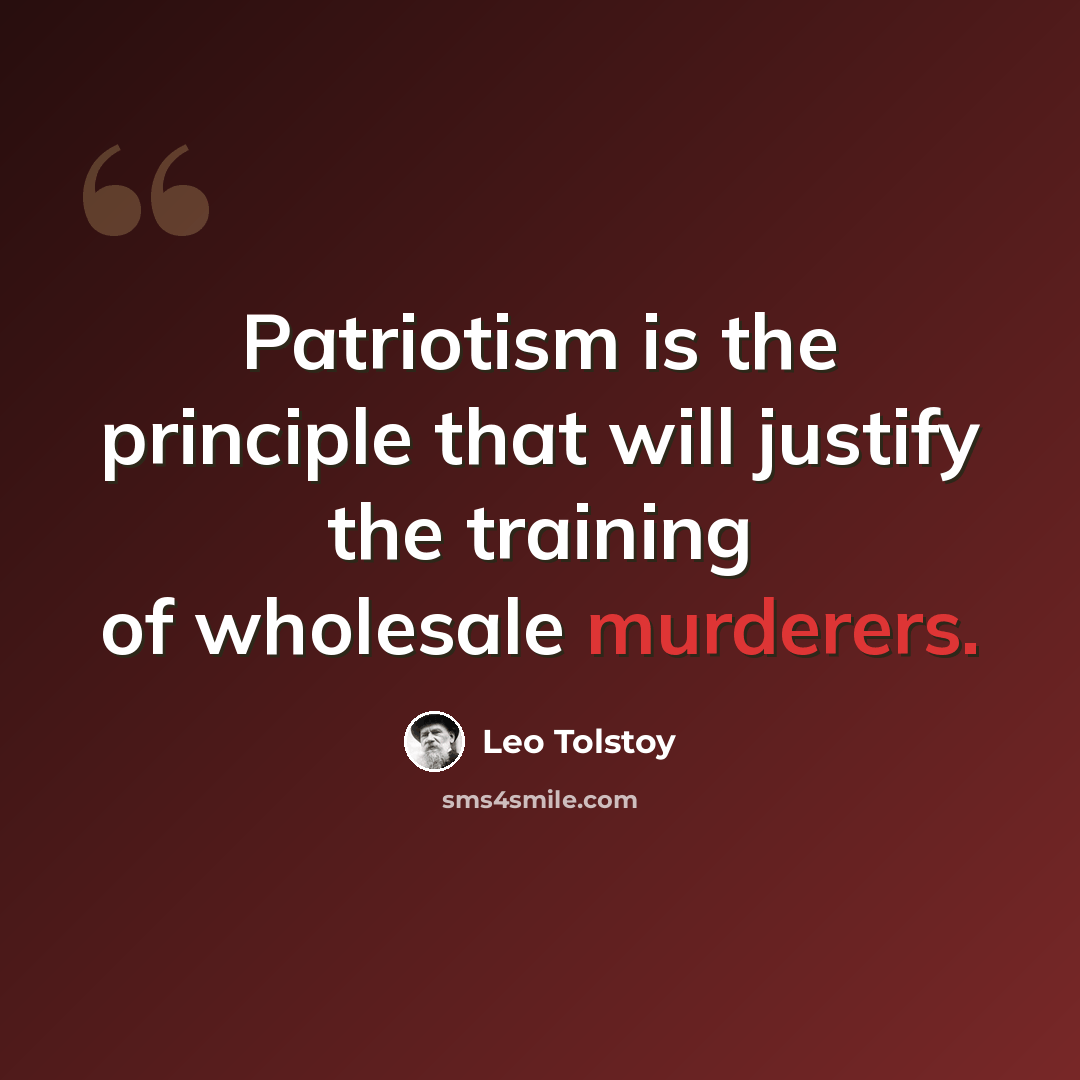 “Patriotism is the principle that will justify the training of wholesale murderers.” quote by Leo Tolstoy