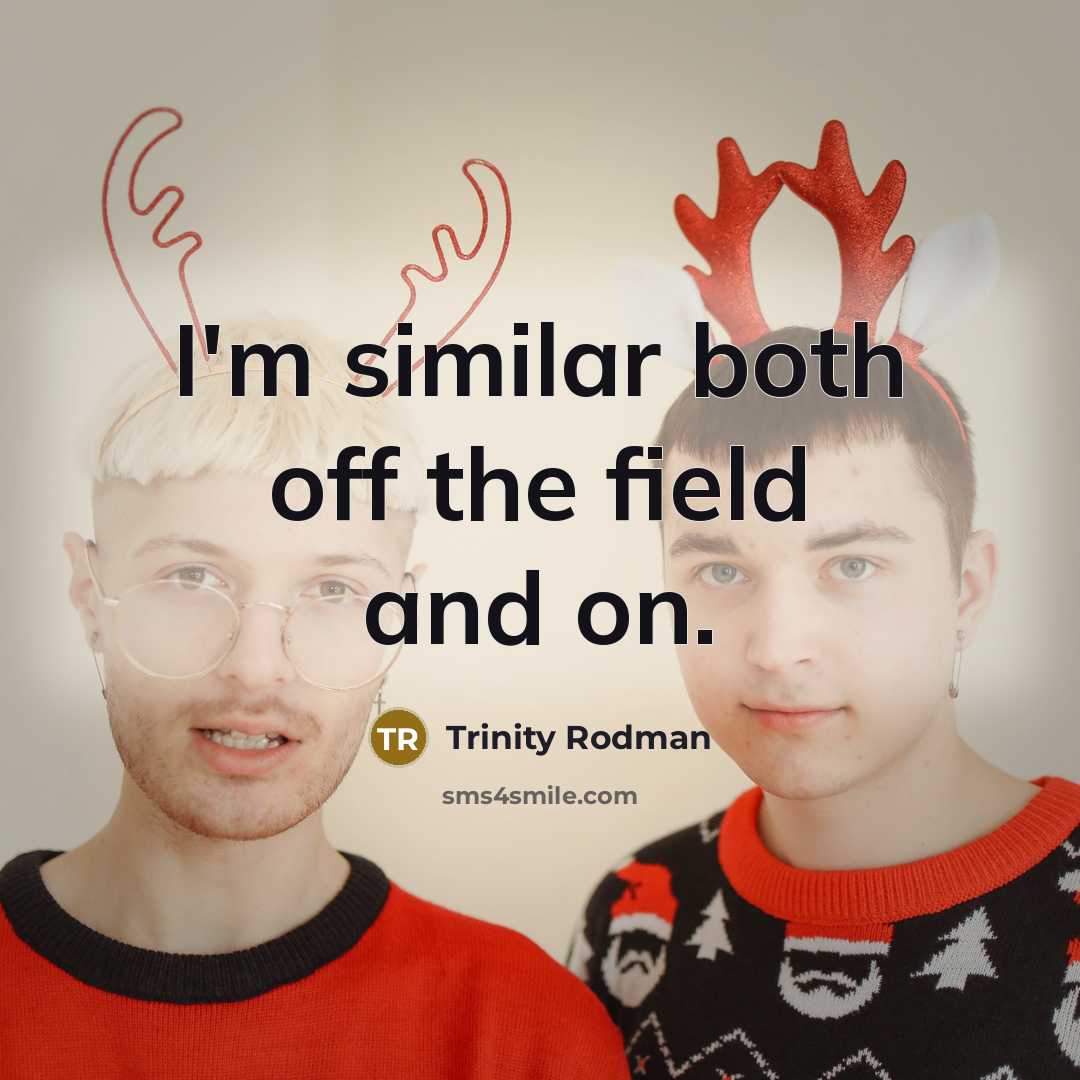 “I'm similar both off the field and on.” quote by Trinity Rodman