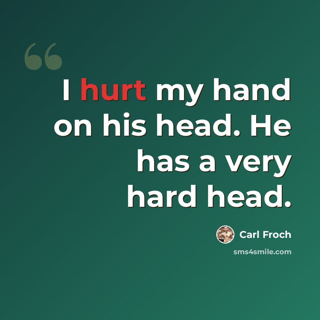 “I hurt my hand on his head. He has a very hard head.” quote by Carl Froch