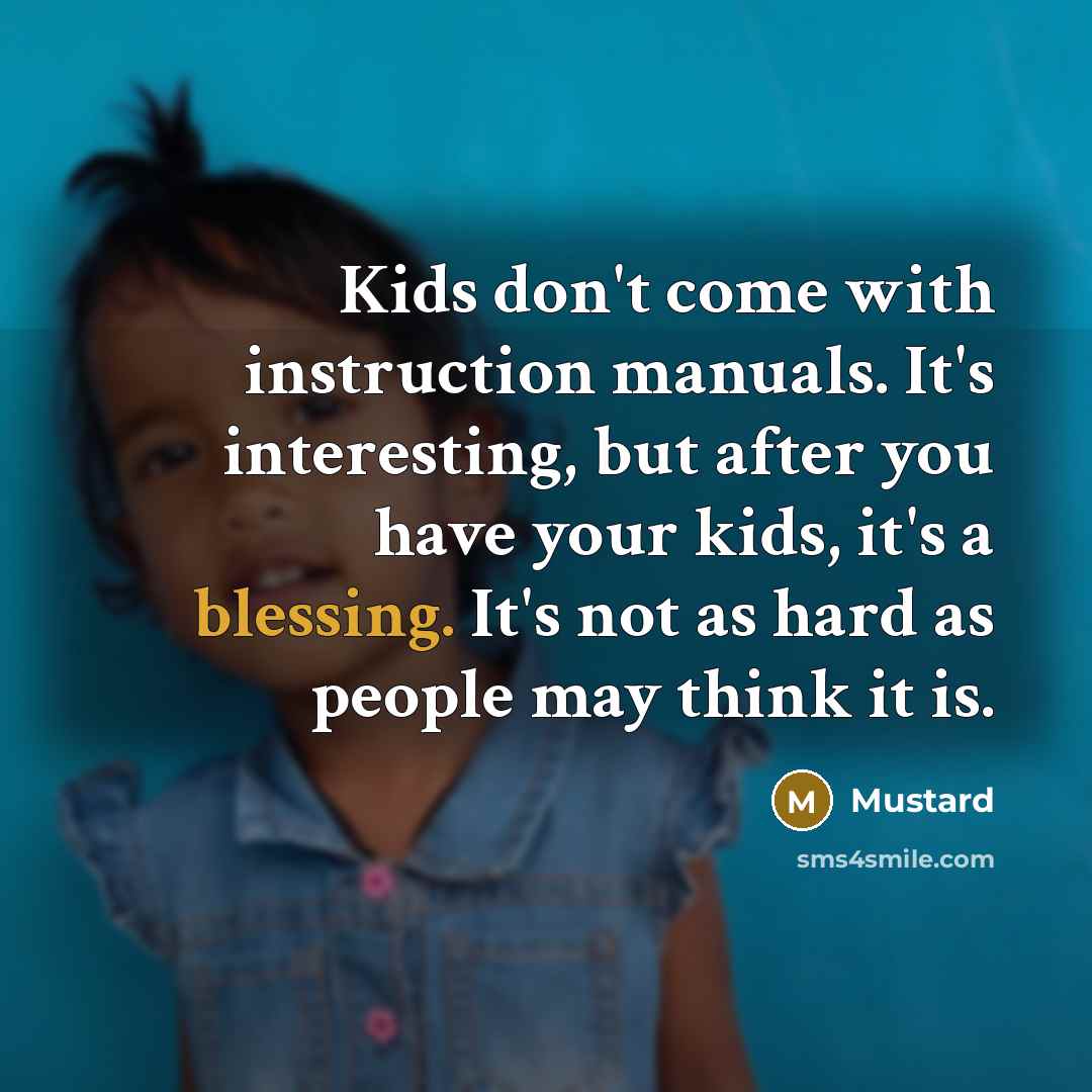 “Kids don't come with instruction manuals. It's interesting, but after you have your kids, it's a blessing. It's not as hard as people may think it is.” quote by Mustard