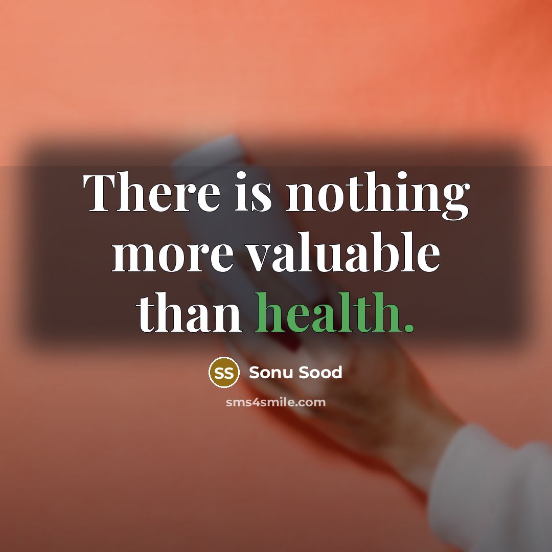 “There is nothing more valuable than health.” quote by Sonu Sood