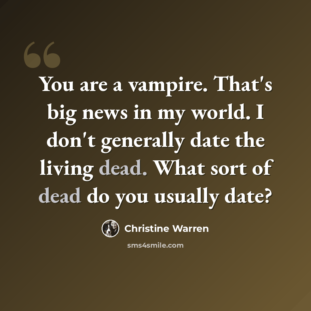 “You are a vampire. That's big news in my world. I don't generally date the living dead. What sort of dead do you usually date?” quote by Christine Warren