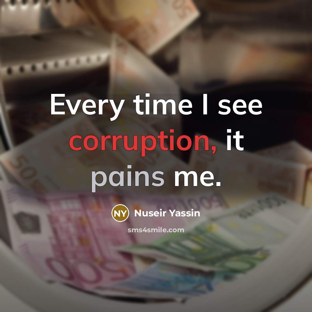 “Every time I see corruption, it pains me.” quote by Nuseir Yassin