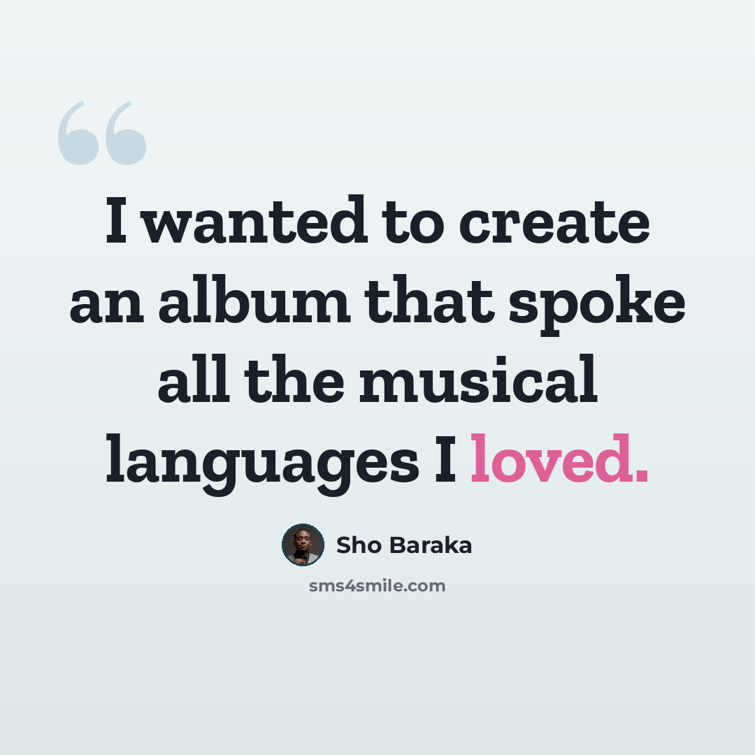 “I wanted to create an album that spoke all the musical languages I loved.” quote by Sho Baraka