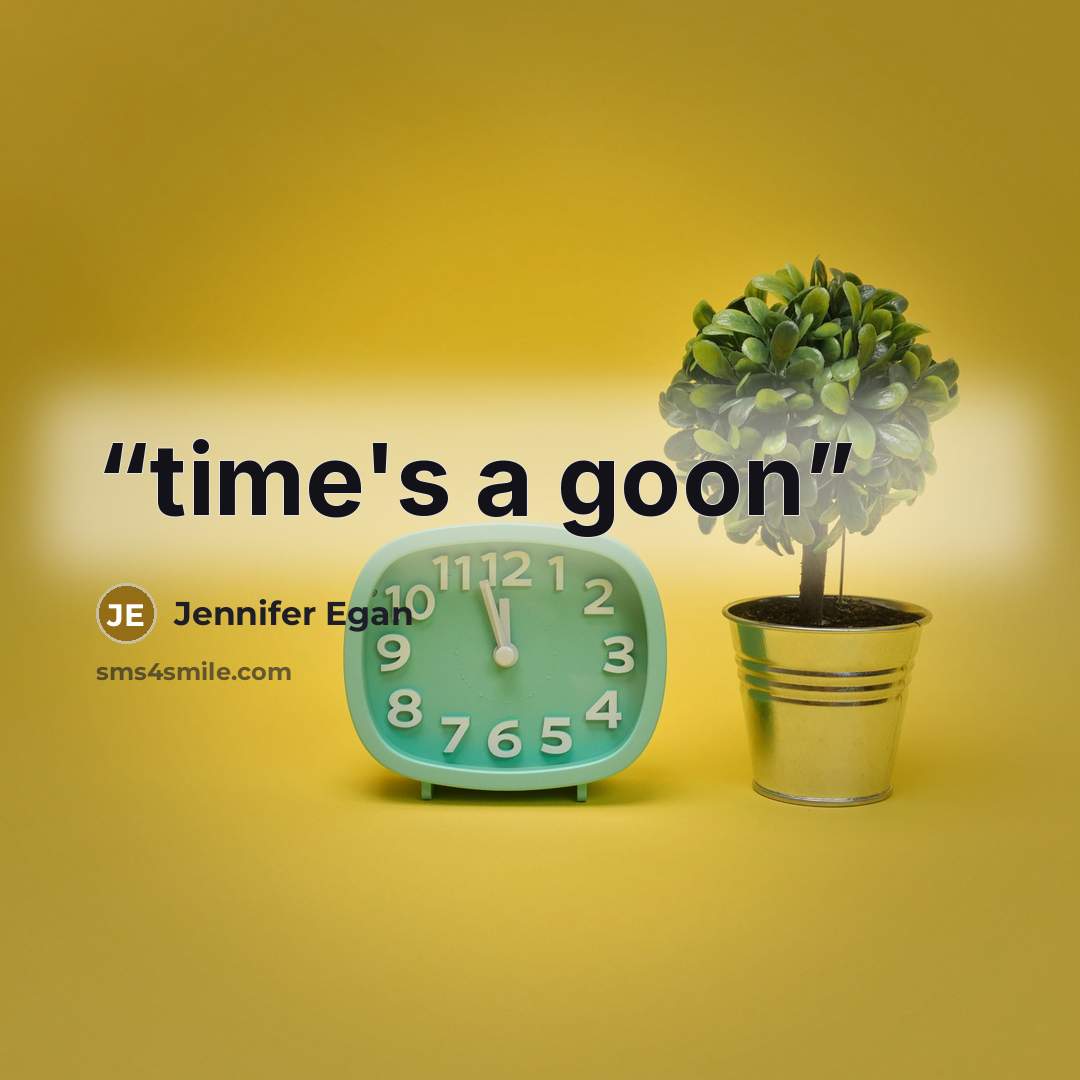 “time's a goon” quote by Jennifer Egan