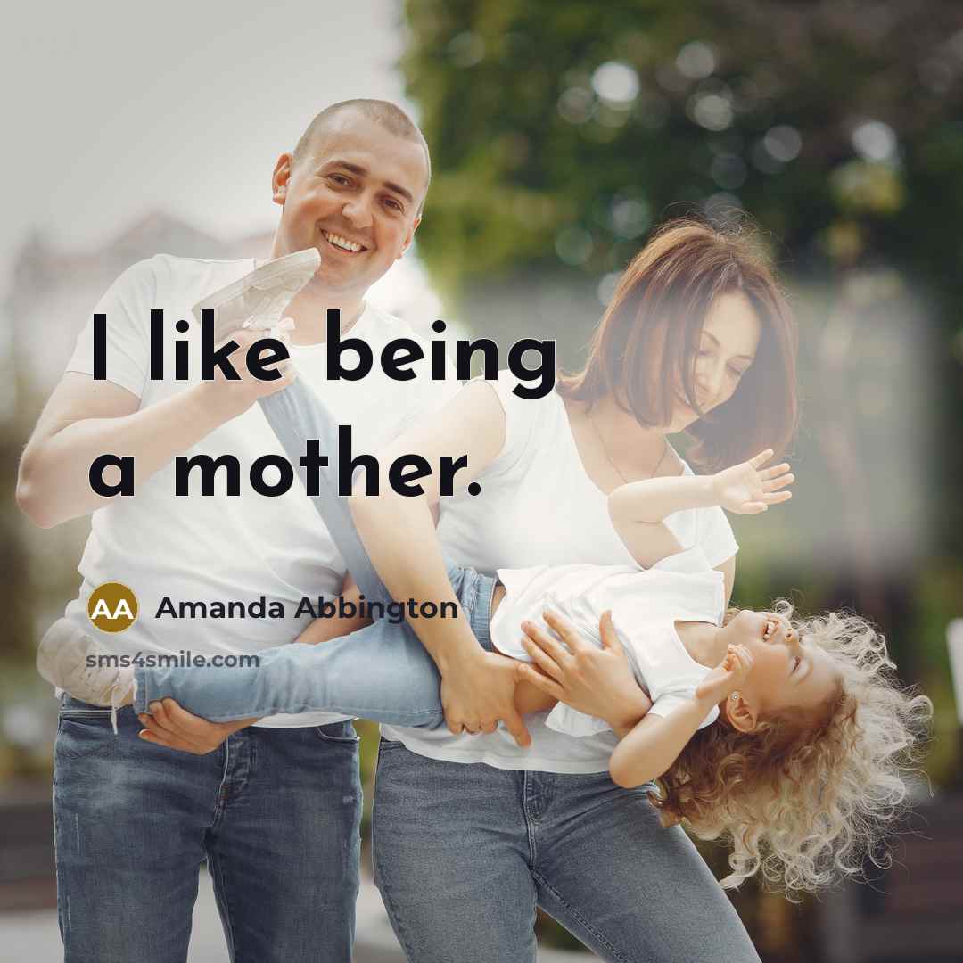 “I like being a mother.” quote by Amanda Abbington