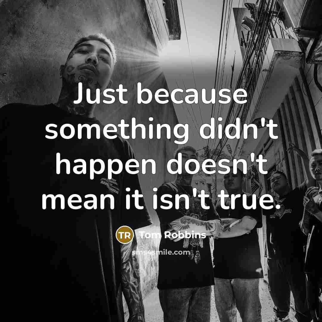 “Just because something didn't happen doesn't mean it isn't true.” quote by Tom Robbins