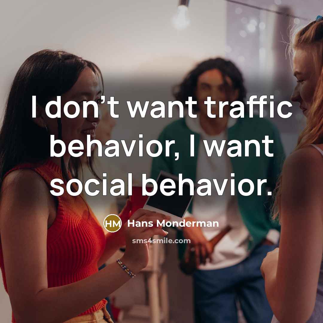 “I don’t want traffic behavior, I want social behavior.” quote by Hans Monderman