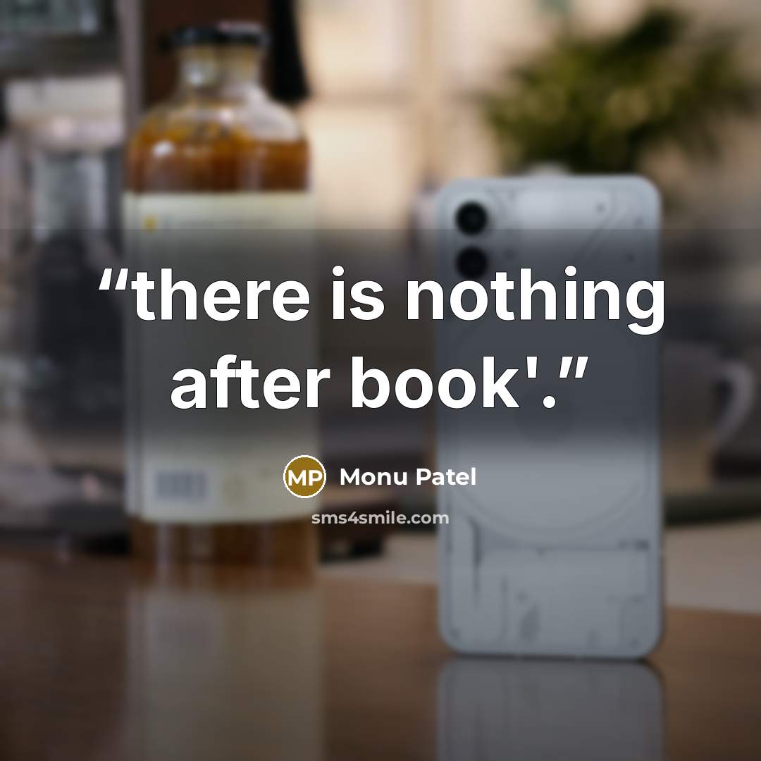“there is nothing after book'.” quote by Monu Patel