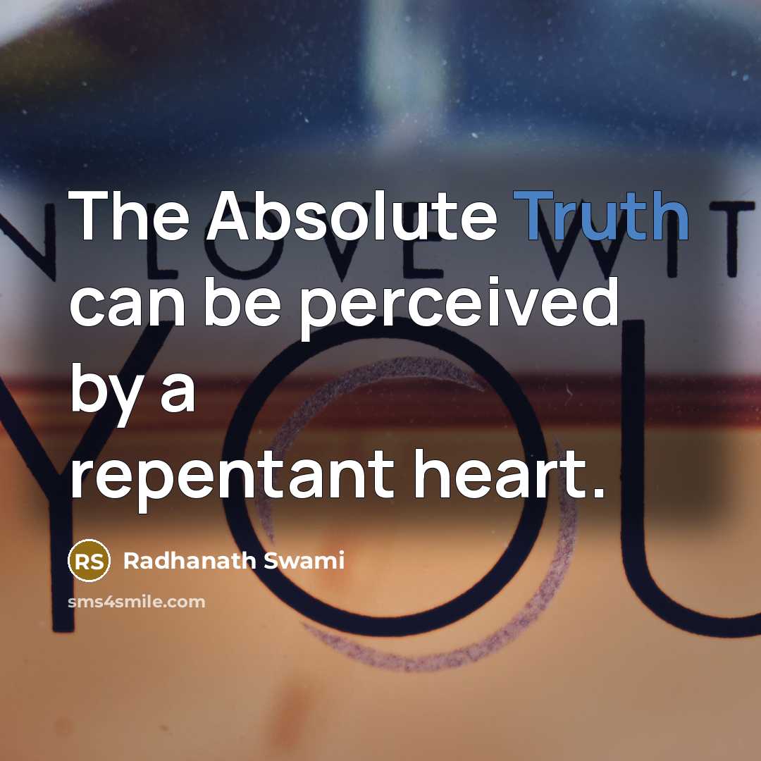 “The Absolute Truth can be perceived by a repentant heart.” quote by Radhanath Swami