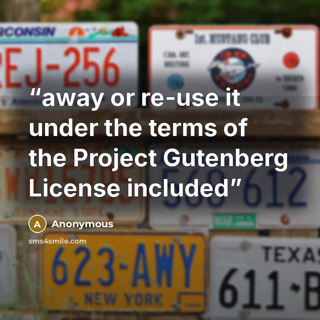 “away or re-use it under the terms of the Project Gutenberg License included” quote by Anonymous