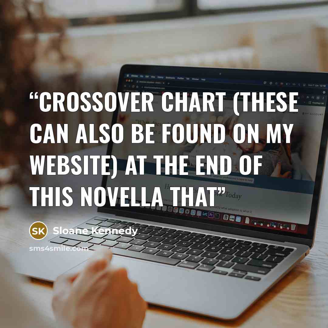 “crossover chart (these can also be found on my website) at the end of this novella that” quote by Sloane Kennedy