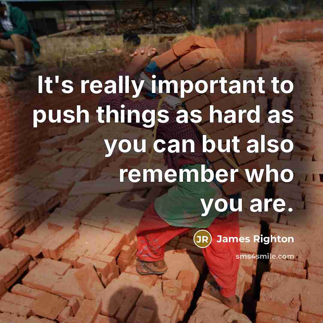 “It's really important to push things as hard as you can but also remember who you are.” quote by James Righton