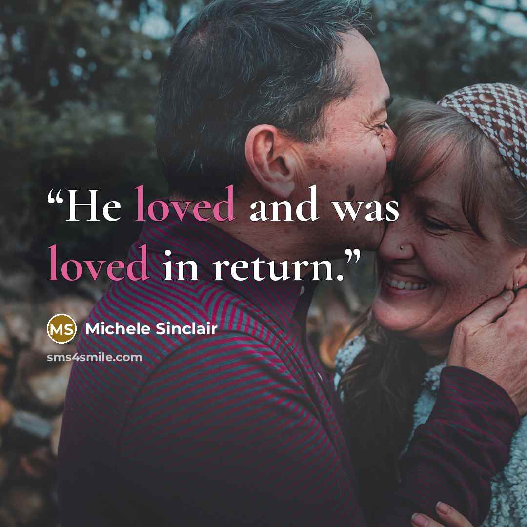 “He loved and was loved in return.” quote by Michele Sinclair