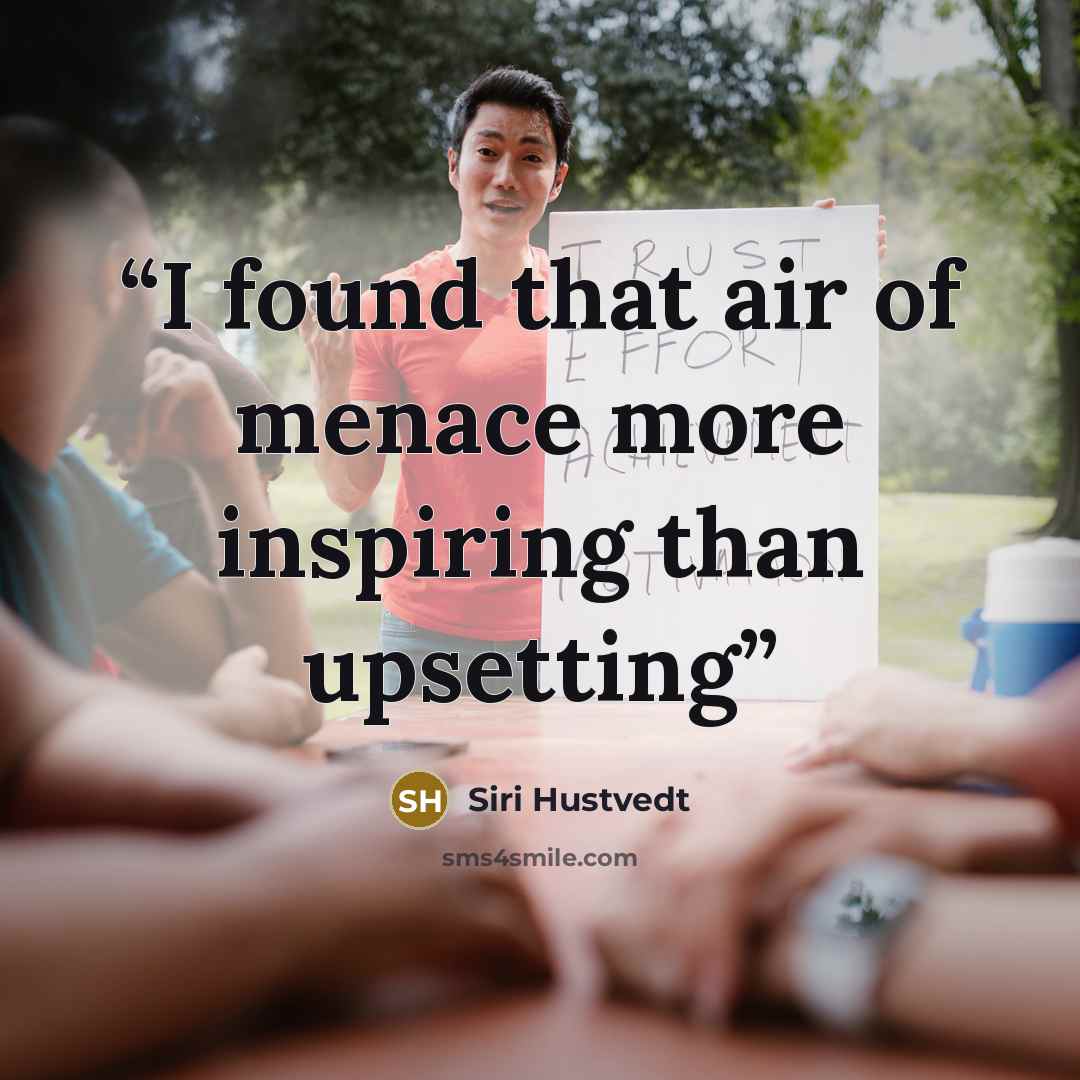 “I found that air of menace more inspiring than upsetting” quote by Siri Hustvedt