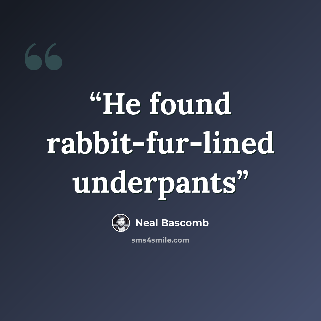 “He found rabbit-fur-lined underpants” quote by Neal Bascomb