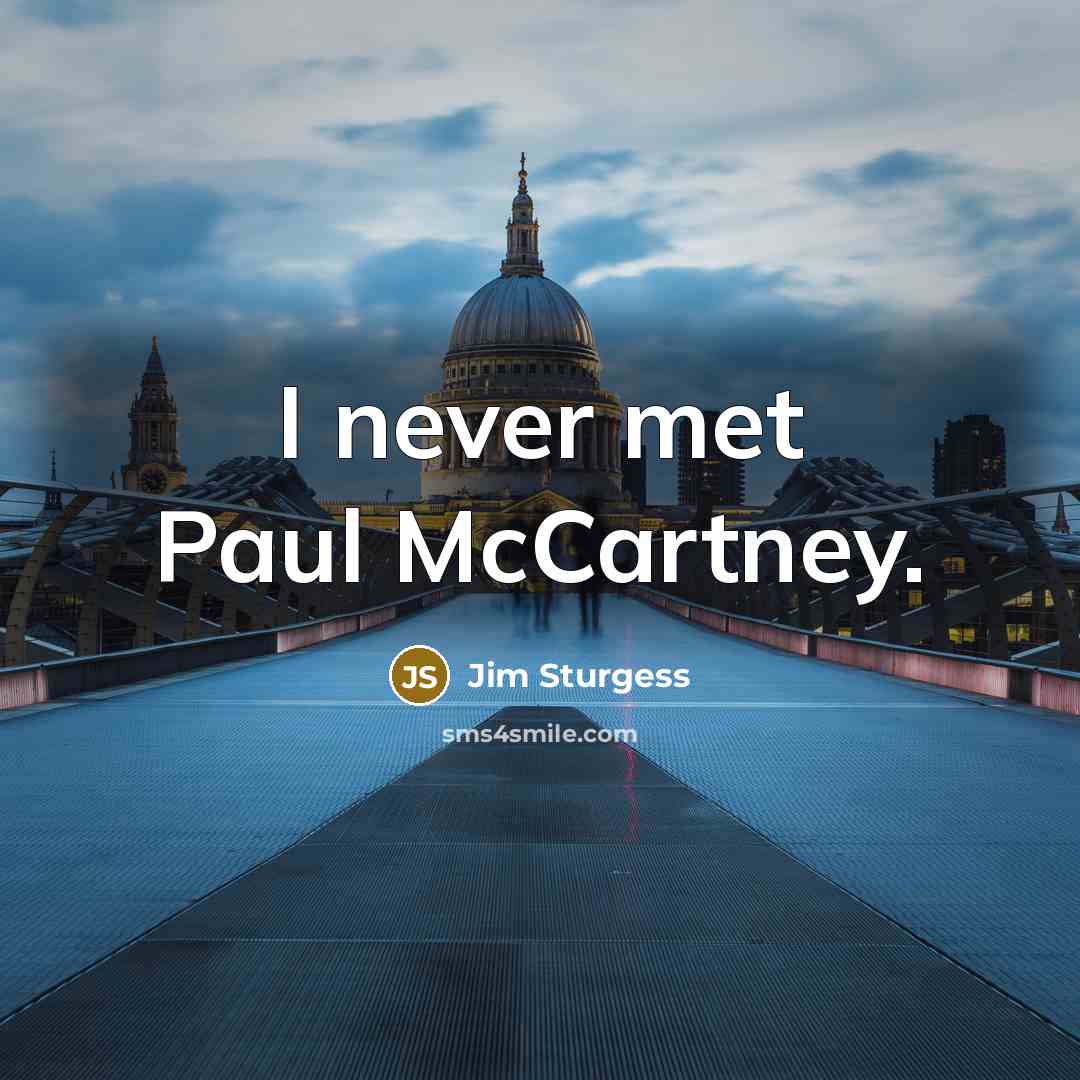“I never met Paul McCartney.” quote by Jim Sturgess