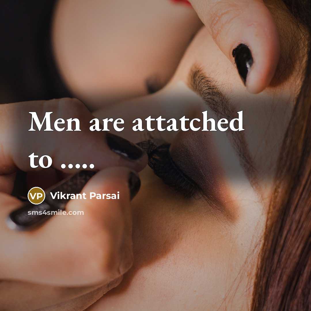“Men are attatched to …..” quote by Vikrant Parsai