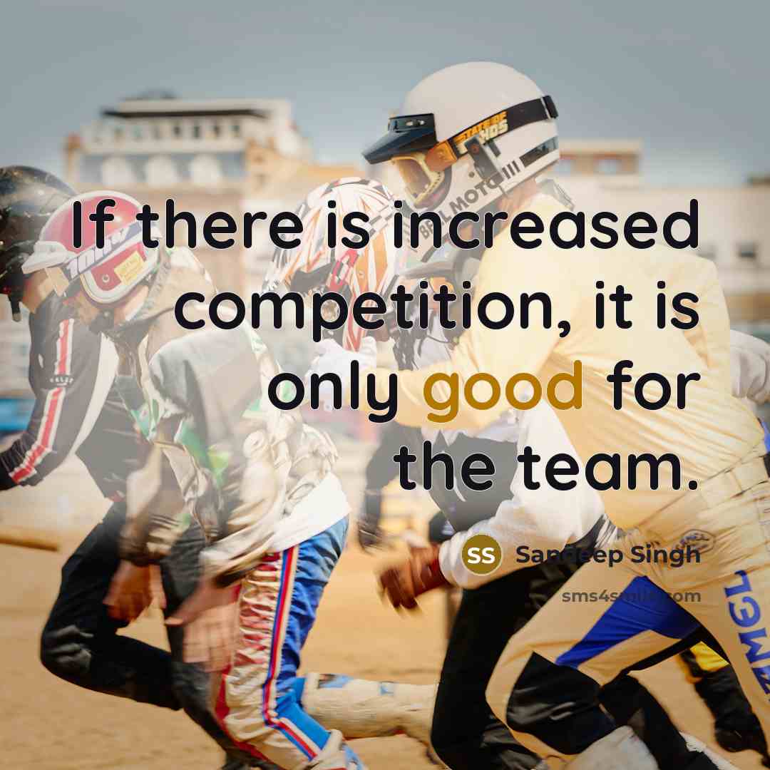 “If there is increased competition, it is only good for the team.” quote by Sandeep Singh