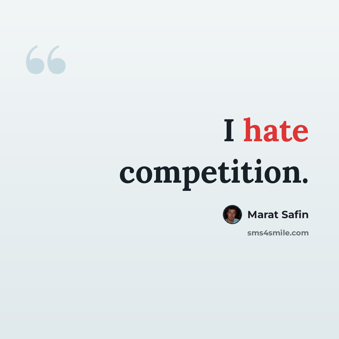 “I hate competition.” quote by Marat Safin