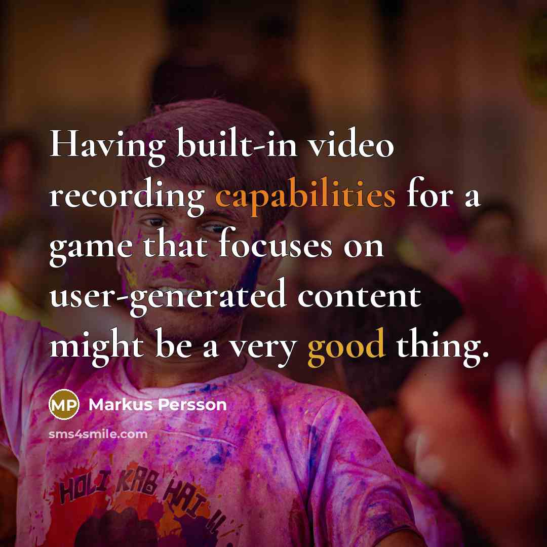 “Having built-in video recording capabilities for a game that focuses on user-generated content might be a very good thing.” quote by Markus Persson
